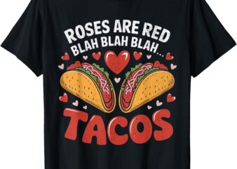 Funny Valentine’s Day Food Lover Roses Are Red Blah Tacos T-Shirt