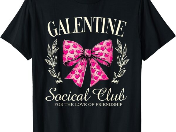 Galentine social club gal pals valentine group friendship t-shirt