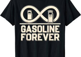 Gasoline Forever Gas Cars Mechanic Car Culture T-Shirt