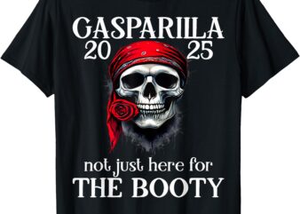 Gasparilla 2025 Pirate Festival Not Just Here For The Booty T-Shirt