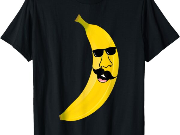 Glad banana with mustache and sunglasses for mens women kids t-shirt