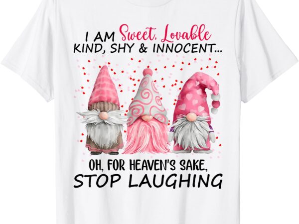 Gnome i am sweet lovable kind shy and innocent t-shirt