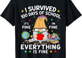 Gnome I Survived 100 Days Of School Its Fine I’m Fine T-Shirt