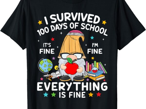 Gnome i survived 100 days of school its fine i’m fine t-shirt