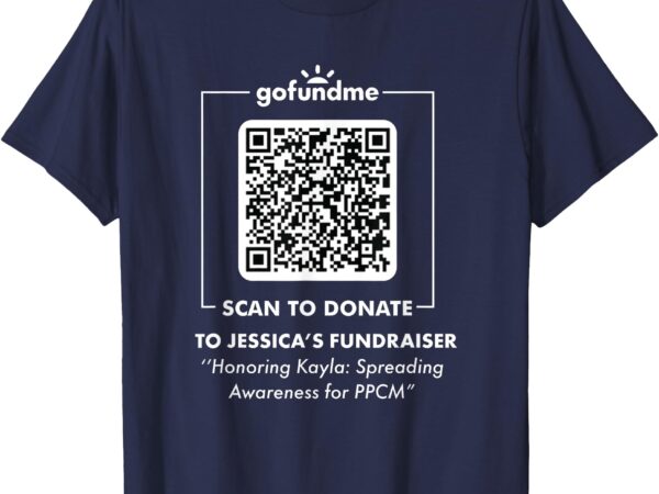 Go fund me scan to donate t-shirt