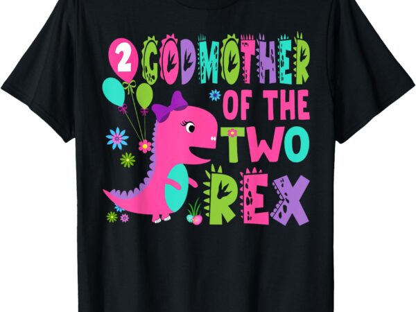 Godmother of the two rex 2nd birthday boy dinosaur t-rex t-shirt