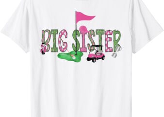 Golf Big Sister Pink Hole In One Golf 1St Birthday Girl T-Shirt