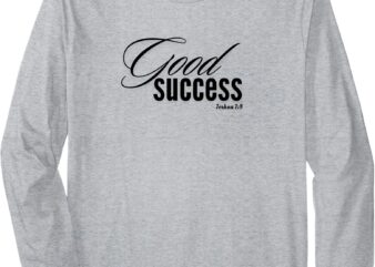 Good Success Joshua 1_8 Long Sleeve T-Shirt