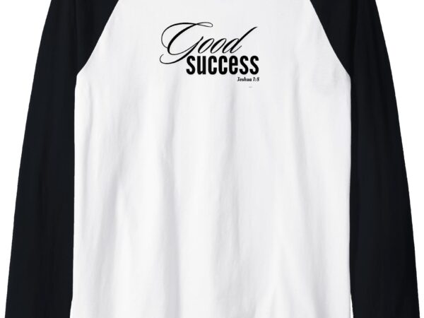 Good success joshua 1_8 raglan baseball tee t shirt design template