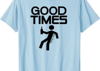 Good Times Drinking Tee