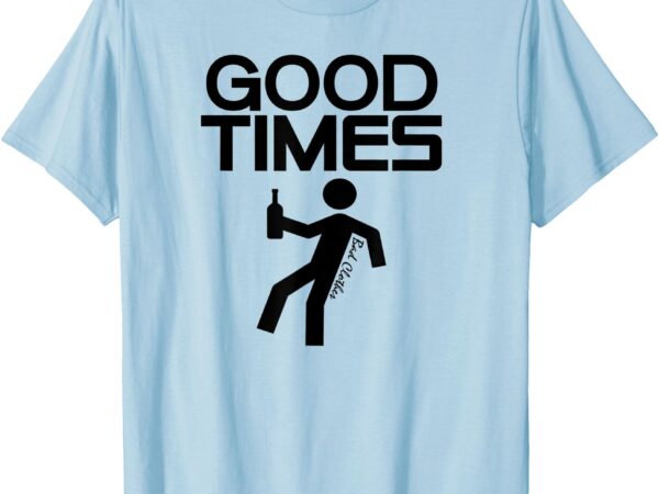 Good times drinking tee t shirt design template