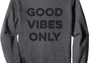 Good Vibes Only Graphic Sweatshirt