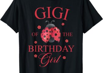 Grandma Bug Shirt Ladybug Gigi of the Birthday Girl Shirt T-Shirt