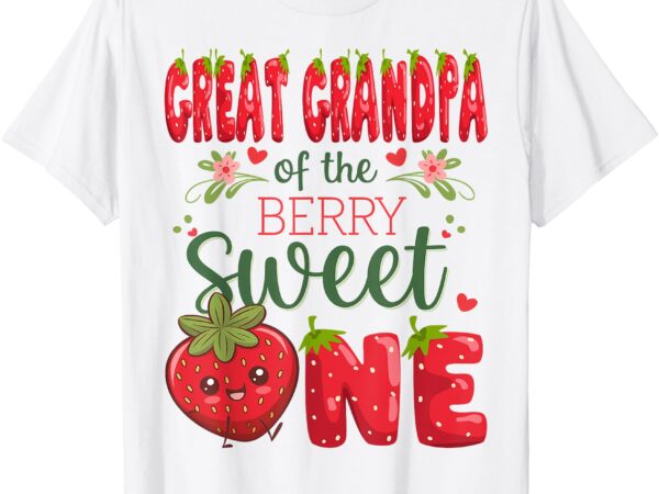 Great grandpa of the berry sweet one 1st birthday strawberry t-shirt