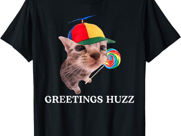 Greetings huzz funny gen z gen alpha slang silly cat meme t-shirt