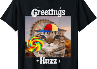 Greetings Huzz Meme Funny Cat Lollipop T-Shirt