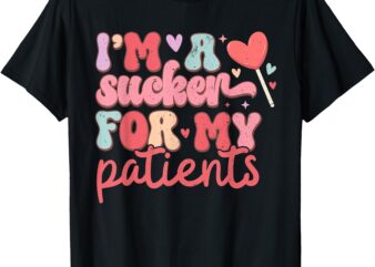 Groovy Funny I’m a Sucker for My Patients Nurses Valentines T-Shirt