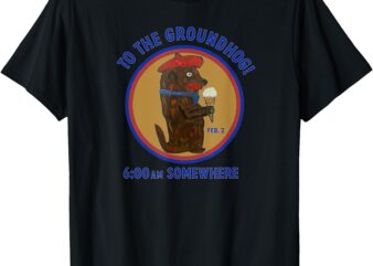 Groundhog Day 6_00am Somewhere to the Groundhog Art T-Shirt