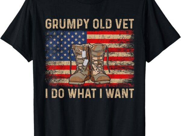 Grumpy old vet i do what i want funny military veteran t-shirt