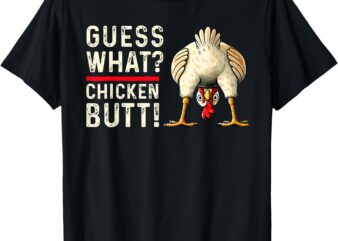 Guess What Chicken Butt – Funny Chicken Wear Glasses T-Shirt