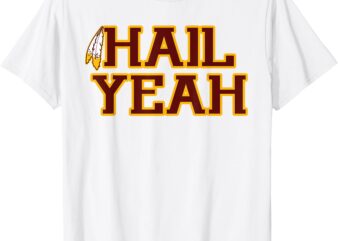 Hail Yeah Bold Feather Lover Commander Design T-Shirt