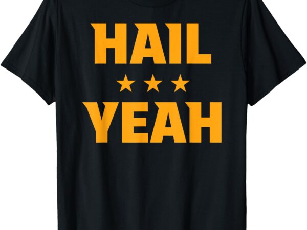 Hail yeah washington t-shirt