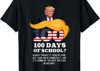 Happy 100th Day Of School Donald Trump 100 Days Of School T-Shirt