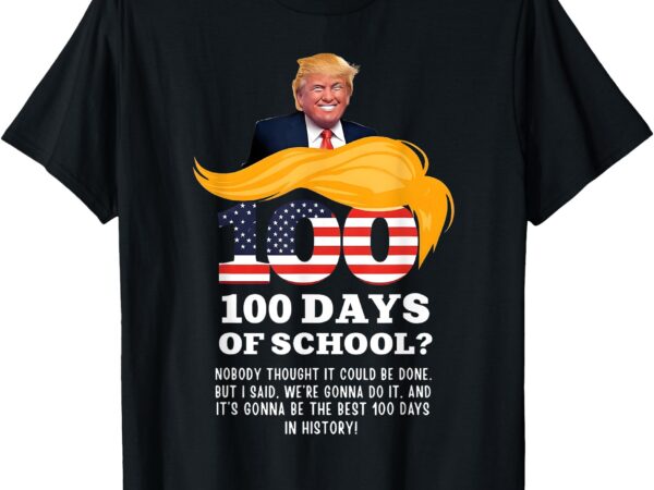 Happy 100th day of school donald trump 100 days of school t-shirt