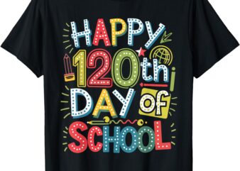 Happy 120th Day of School 120 Days of School Teacher Student T-Shirt