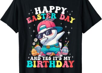 Happy Easter Day And Yes It’s My Birthday Bunny Egg Hunt T-Shirt