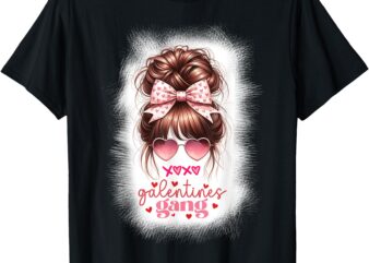 Happy Galentine’s Gang Funny Valentine Women Messy Bun Girls T-Shirt