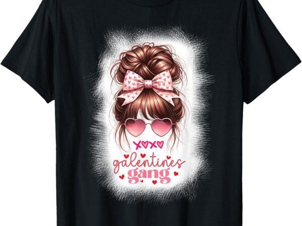 Happy galentine’s gang funny valentine women messy bun girls t-shirt