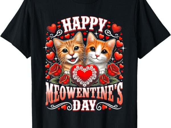 Happy meowentine’s day funny roses cat lover valentine’s day t-shirt