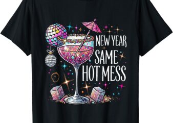 Happy New Year Same Hot Mess Cocktail Funny Apparel Light T-Shirt