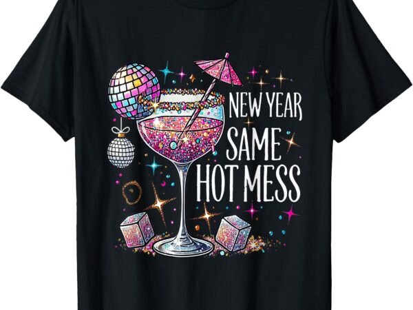 Happy new year same hot mess cocktail funny apparel light t-shirt