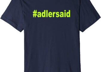 Hashtag Adler Said Premium T-Shirt