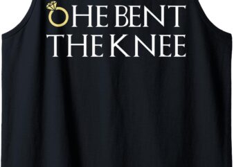 He Bent The Knee Bride Engagement Wedding Women Cute Gift Tank Top