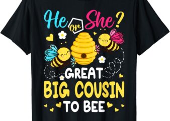 He Or She Great Big Cousin To Bee Gender Reveal T-Shirt