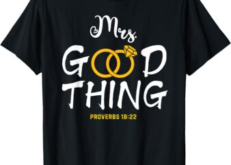 He Who Finds A Wife Finds A Good Thing Valentine’s day T-Shirt