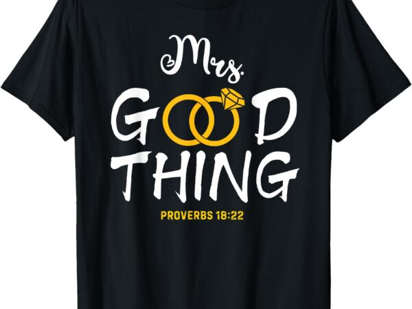 He who finds a wife finds a good thing valentine’s day t-shirt