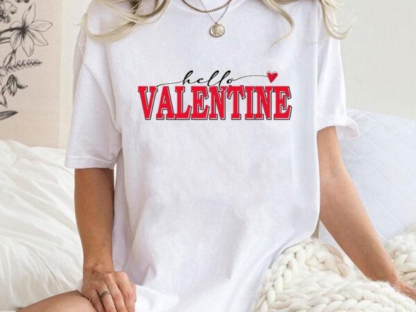 Hello valentines shirt, funny valentine shirt, not today cupid, valentine shirt design, valentine’s vibes, love more