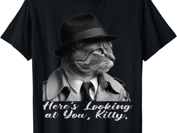 Here’s looking at you, kitty. cool film noir hardboiled cat t-shirt