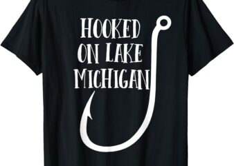 Hooked on Lake Michigan – Midwest T-Shirt