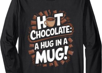 Hot Cocoa Hot Chocolate Long Sleeve T-Shirt