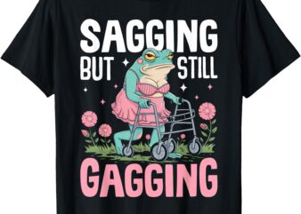 Humor Frog Sagging But Still Gagging Funny Frog Meme T-Shirt