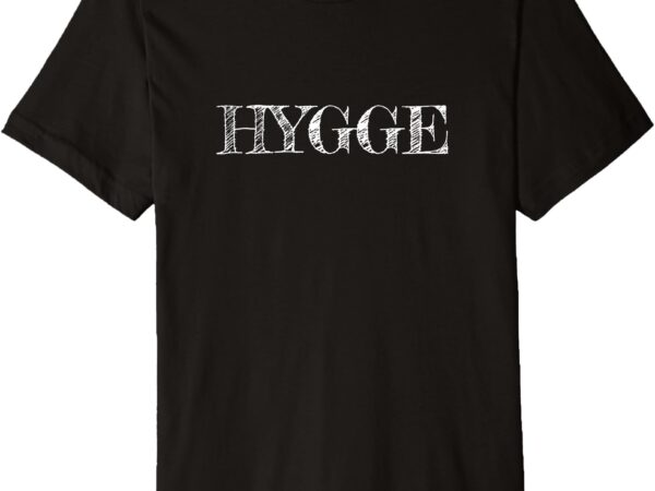 Hygge design premium t-shirt