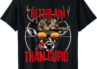 I Aim Better Than Cupid Hunting Valentine’s Day T-Shirt