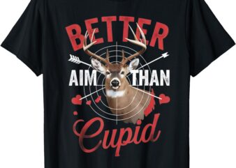 I Aim Better Than Cupid Hunting Valentine’s Outfit T-Shirt