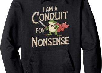 I Am A Conduit For Nonsense Funny Quirky Humor Cute Pullover Hoodie