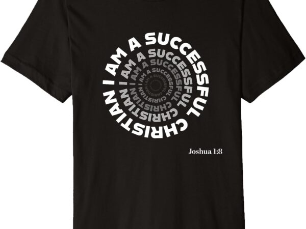 I am a successful christian premium t-shirt